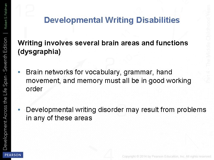 Developmental Writing Disabilities Writing involves several brain areas and functions (dysgraphia) • Brain networks