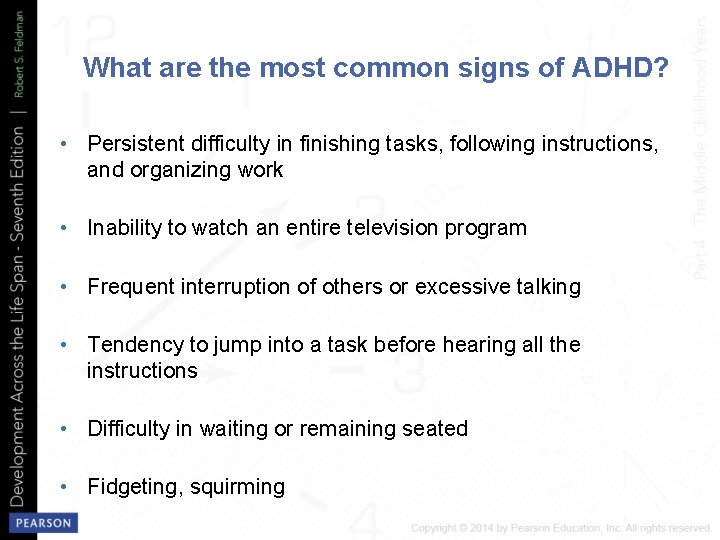What are the most common signs of ADHD? • Persistent difficulty in finishing tasks,