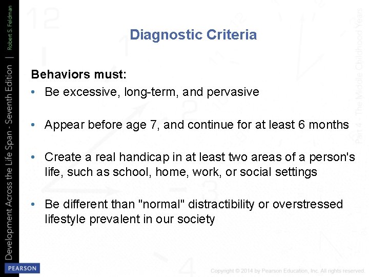 Diagnostic Criteria Behaviors must: • Be excessive, long-term, and pervasive • Appear before age
