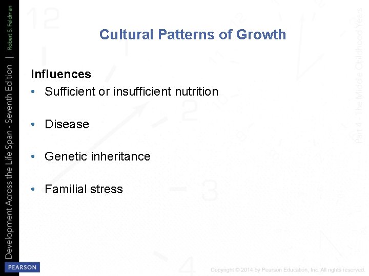 Cultural Patterns of Growth Influences • Sufficient or insufficient nutrition • Disease • Genetic