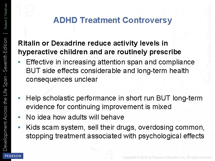 ADHD Treatment Controversy Ritalin or Dexadrine reduce activity levels in hyperactive children and are