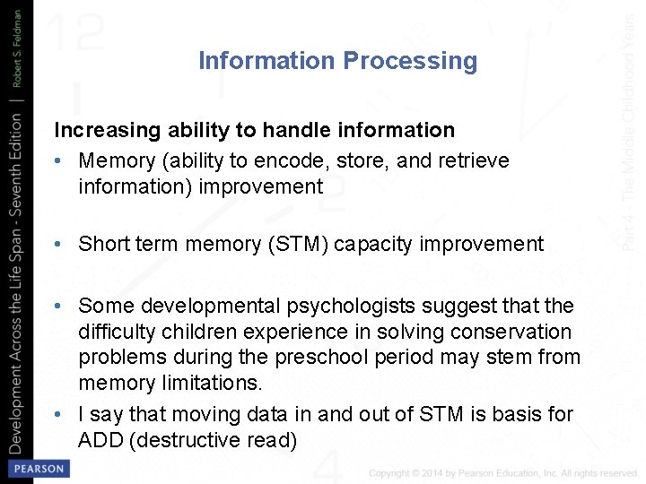 Information Processing Increasing ability to handle information • Memory (ability to encode, store, and