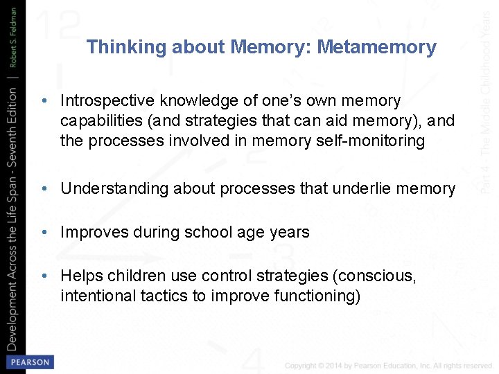 Thinking about Memory: Metamemory • Introspective knowledge of one’s own memory capabilities (and strategies