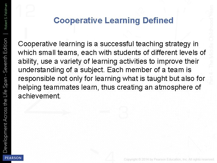 Cooperative Learning Defined Cooperative learning is a successful teaching strategy in which small teams,