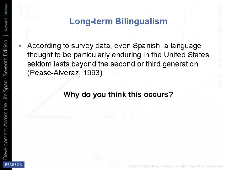 Long-term Bilingualism • According to survey data, even Spanish, a language thought to be