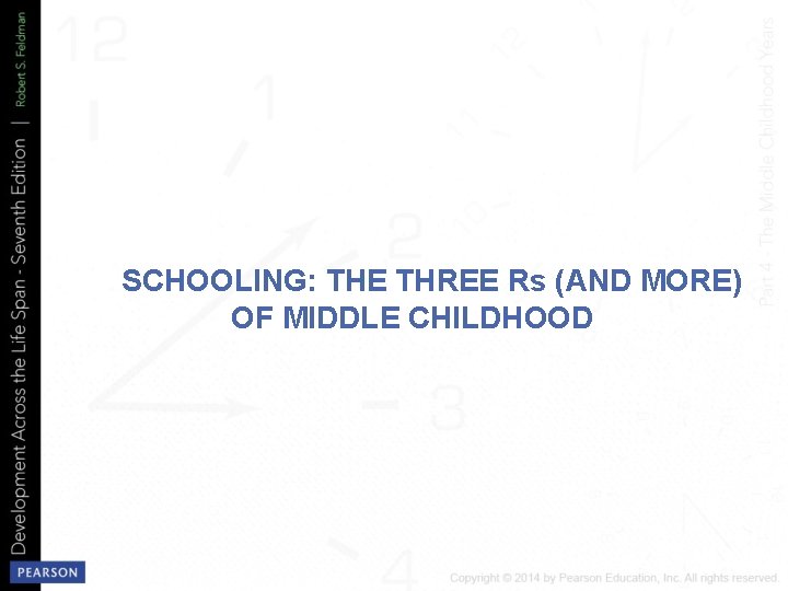 SCHOOLING: THE THREE Rs (AND MORE) OF MIDDLE CHILDHOOD 