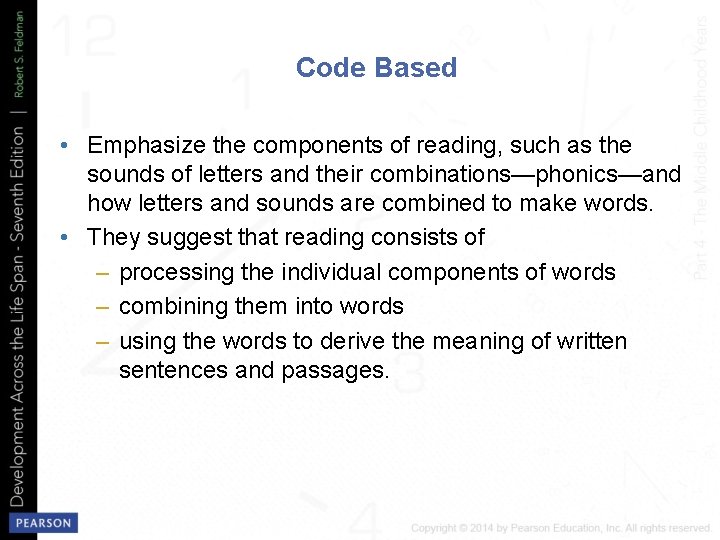 Code Based • Emphasize the components of reading, such as the sounds of letters