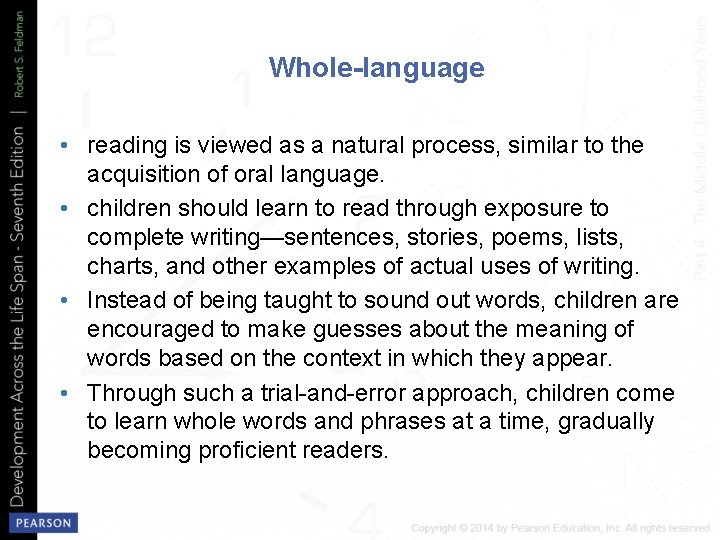 Whole-language • reading is viewed as a natural process, similar to the acquisition of