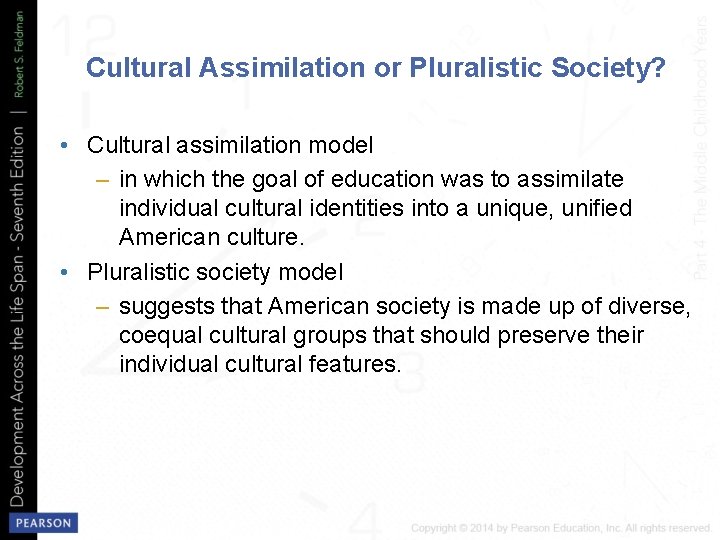 Cultural Assimilation or Pluralistic Society? • Cultural assimilation model – in which the goal
