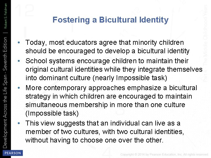 Fostering a Bicultural Identity • Today, most educators agree that minority children should be