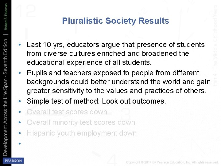Pluralistic Society Results • Last 10 yrs, educators argue that presence of students from