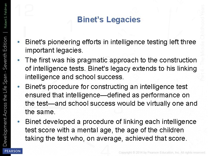 Binet’s Legacies • Binet's pioneering efforts in intelligence testing left three important legacies. •