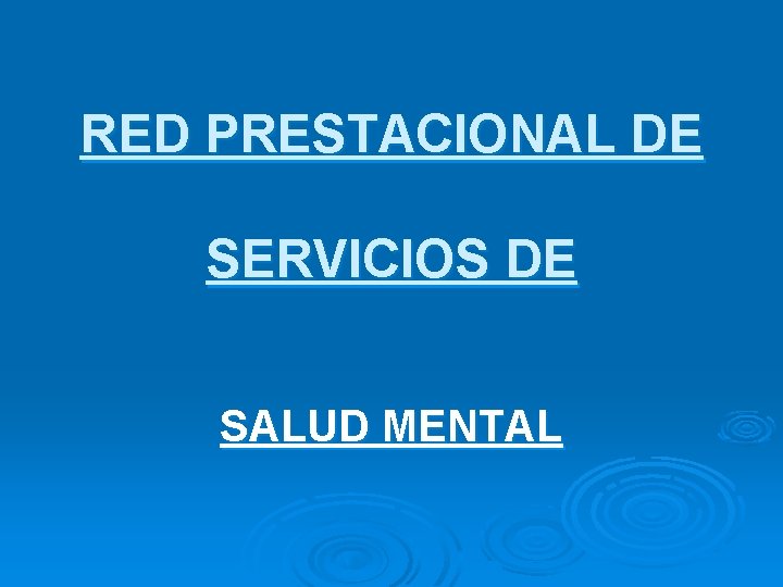 RED PRESTACIONAL DE SERVICIOS DE SALUD MENTAL 