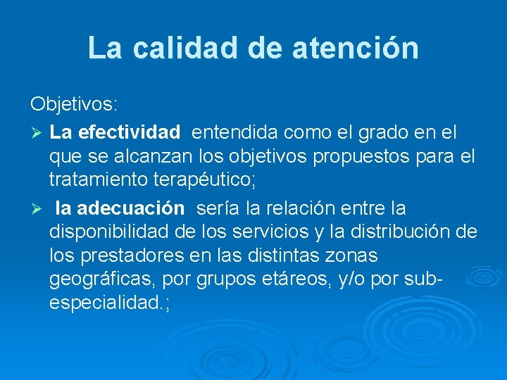 La calidad de atención Objetivos: Ø La efectividad entendida como el grado en el