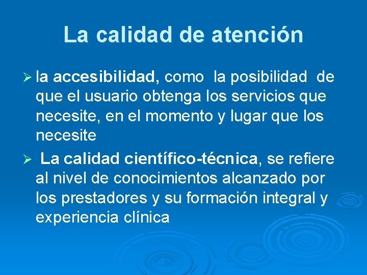 La calidad de atención Ø la accesibilidad, como la posibilidad de que el usuario