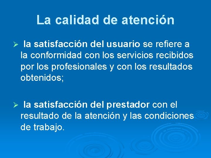 La calidad de atención Ø la satisfacción del usuario se refiere a la conformidad