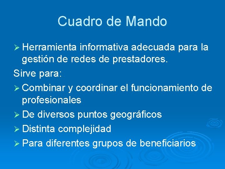 Cuadro de Mando Ø Herramienta informativa adecuada para la gestión de redes de prestadores.