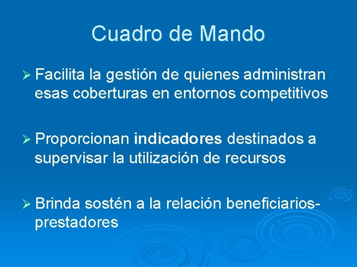 Cuadro de Mando Ø Facilita la gestión de quienes administran esas coberturas en entornos