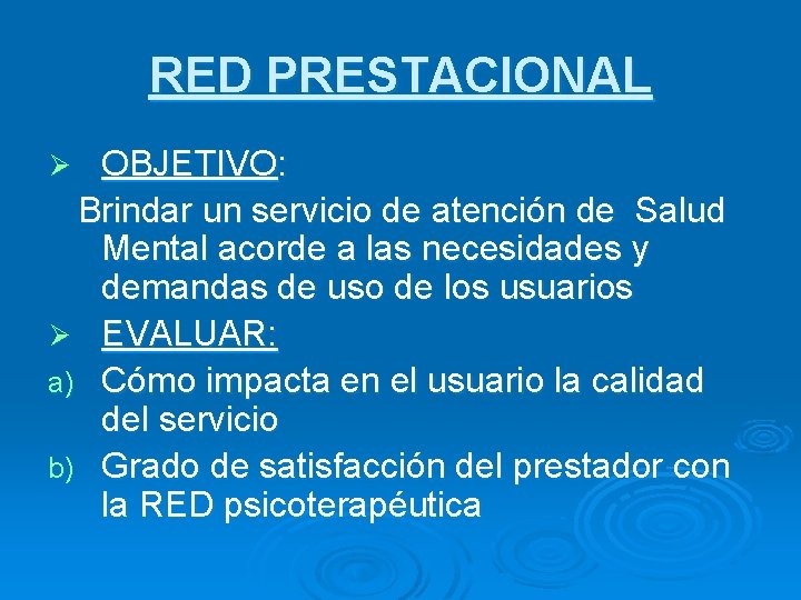 RED PRESTACIONAL OBJETIVO: Brindar un servicio de atención de Salud Mental acorde a las