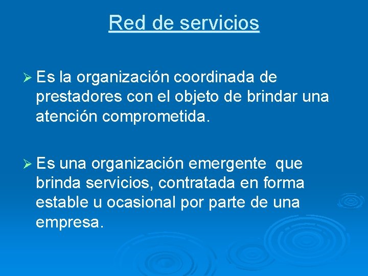 Red de servicios Ø Es la organización coordinada de prestadores con el objeto de