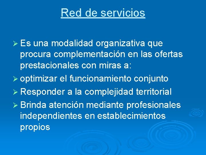 Red de servicios Ø Es una modalidad organizativa que procura complementación en las ofertas