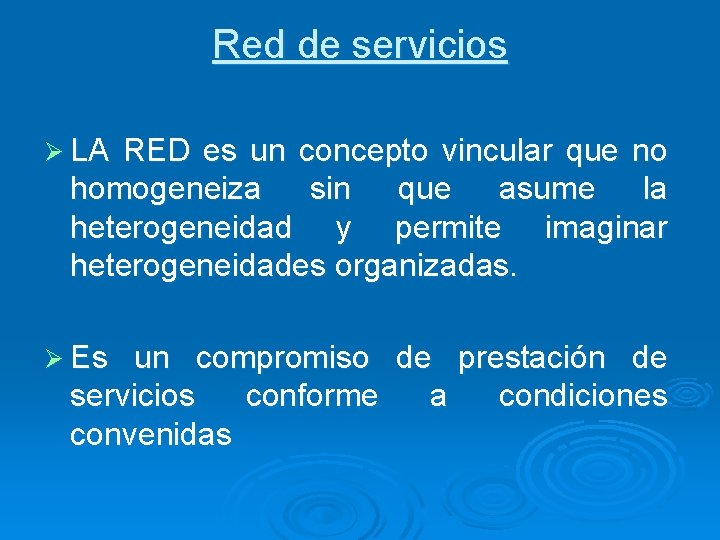 Red de servicios Ø LA RED es un concepto vincular que no homogeneiza sin