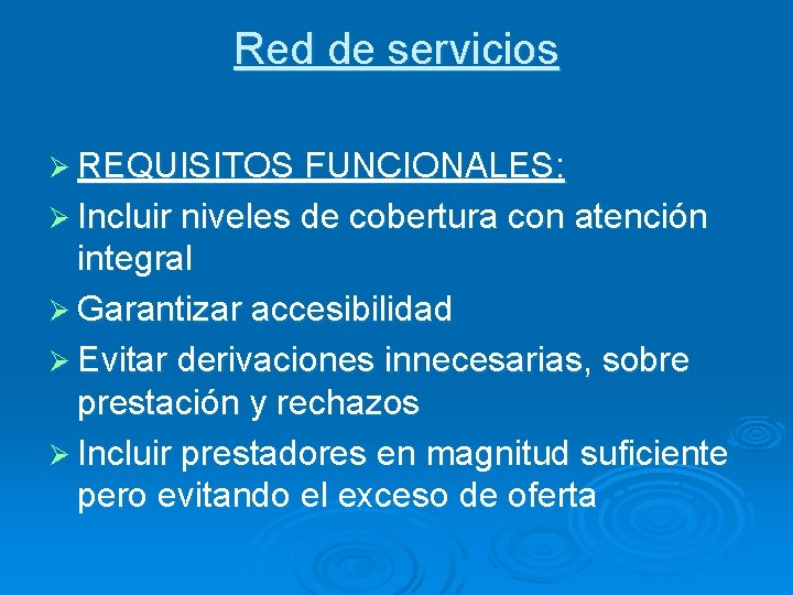 Red de servicios Ø REQUISITOS FUNCIONALES: Ø Incluir niveles de cobertura con atención integral