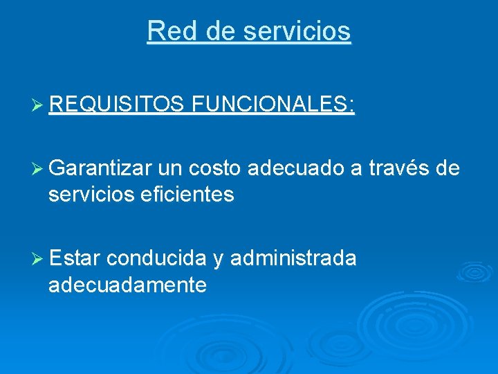 Red de servicios Ø REQUISITOS FUNCIONALES: Ø Garantizar un costo adecuado a través de