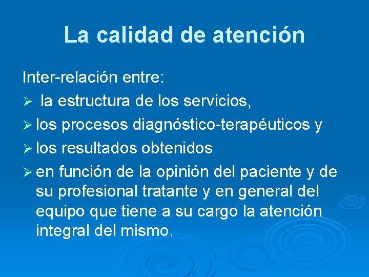 La calidad de atención Inter-relación entre: Ø la estructura de los servicios, Ø los