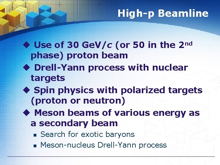 High-p Beamline u Use of 30 Ge. V/c (or 50 in the 2 nd