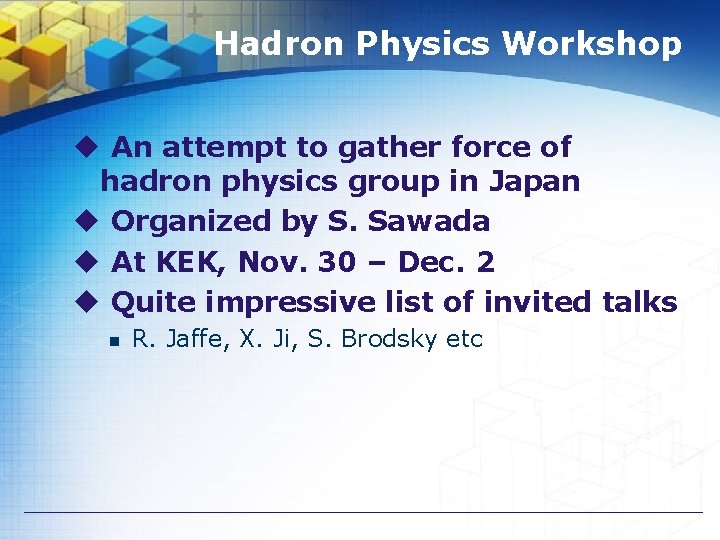 Hadron Physics Workshop u An attempt to gather force of hadron physics group in
