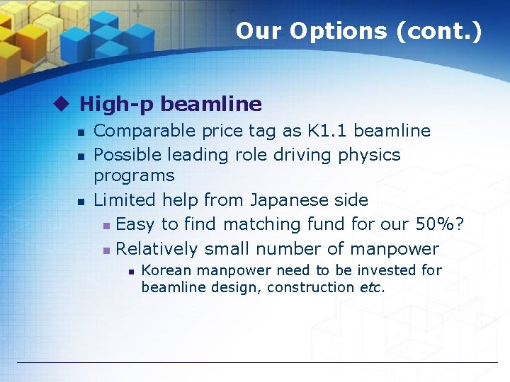 Our Options (cont. ) u High-p beamline n n n Comparable price tag as