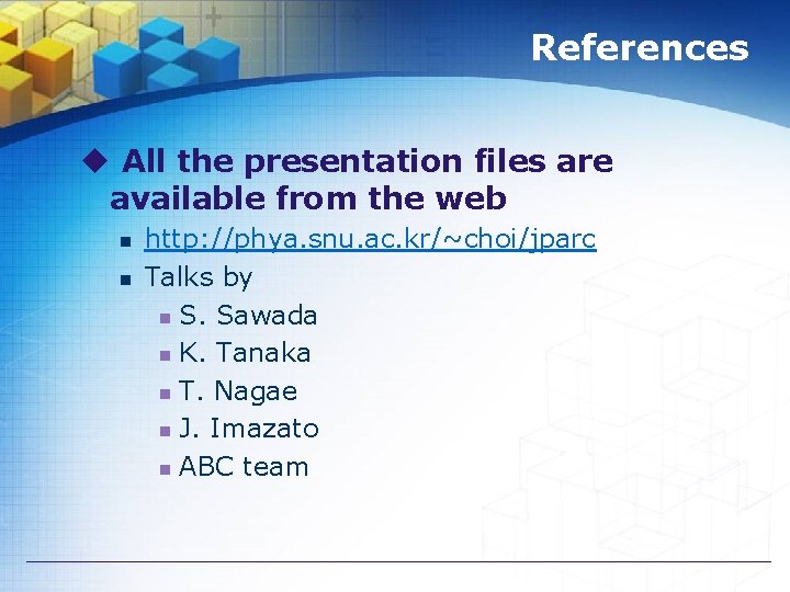 References u All the presentation files are available from the web n n http: