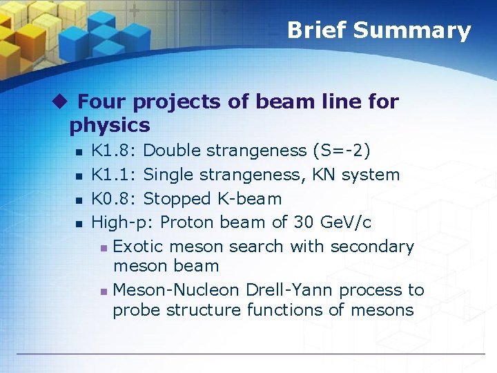 Brief Summary u Four projects of beam line for physics n n K 1.