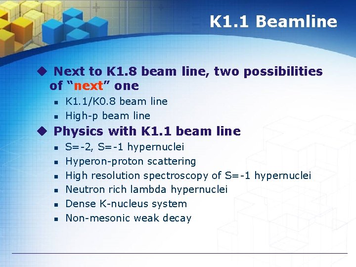 K 1. 1 Beamline u Next to K 1. 8 beam line, two possibilities