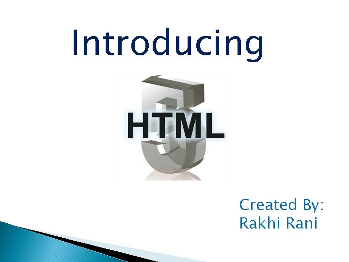 Introducing Created By: Rakhi Rani 