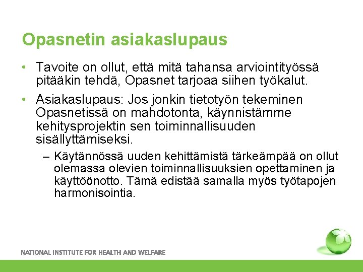 Opasnetin asiakaslupaus • Tavoite on ollut, että mitä tahansa arviointityössä pitääkin tehdä, Opasnet tarjoaa