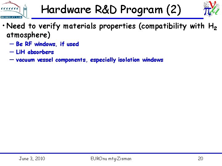 Hardware R&D Program (2) • Need to verify materials properties (compatibility with H 2