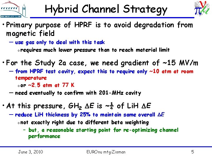 Hybrid Channel Strategy • Primary purpose of HPRF is to avoid degradation from magnetic