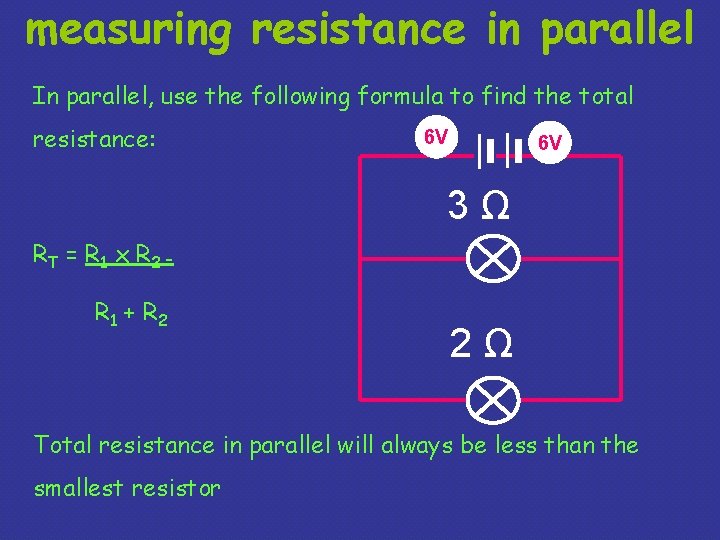 measuring resistance in parallel In parallel, use the following formula to find the total