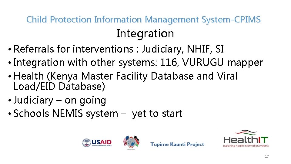 Child Protection Information Management System-CPIMS Integration • Referrals for interventions : Judiciary, NHIF, SI