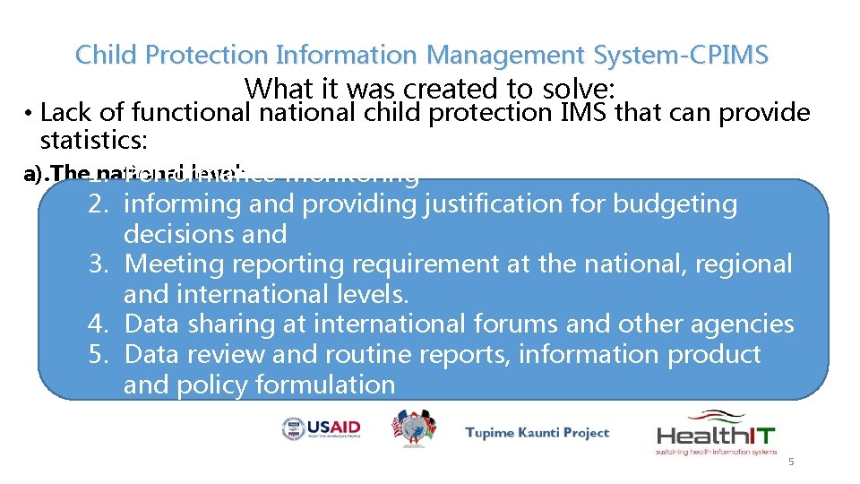 Child Protection Information Management System-CPIMS What it was created to solve: • Lack of