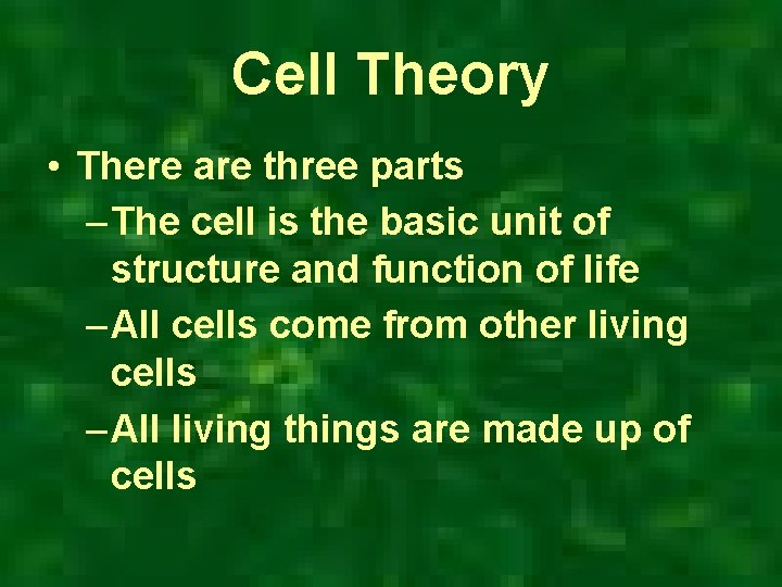 Cell Theory • There are three parts – The cell is the basic unit