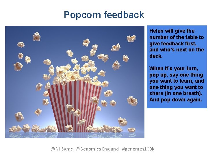 Popcorn feedback Helen will give the number of the table to give feedback first,