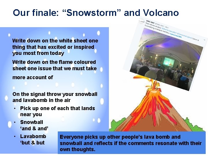 Our finale: “Snowstorm” and Volcano Write down on the white sheet one thing that