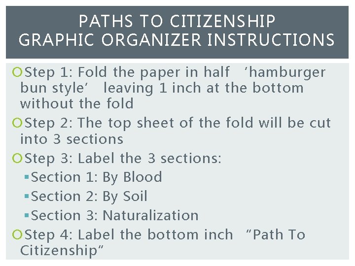 PATHS TO CITIZENSHIP GRAPHIC ORGANIZER INSTRUCTIONS Step 1: Fold the paper in half ‘hamburger