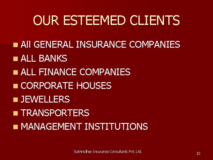 OUR ESTEEMED CLIENTS n All GENERAL INSURANCE COMPANIES n ALL BANKS n ALL FINANCE