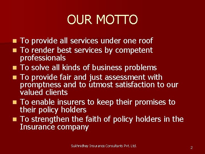 OUR MOTTO n n n To provide all services under one roof To render