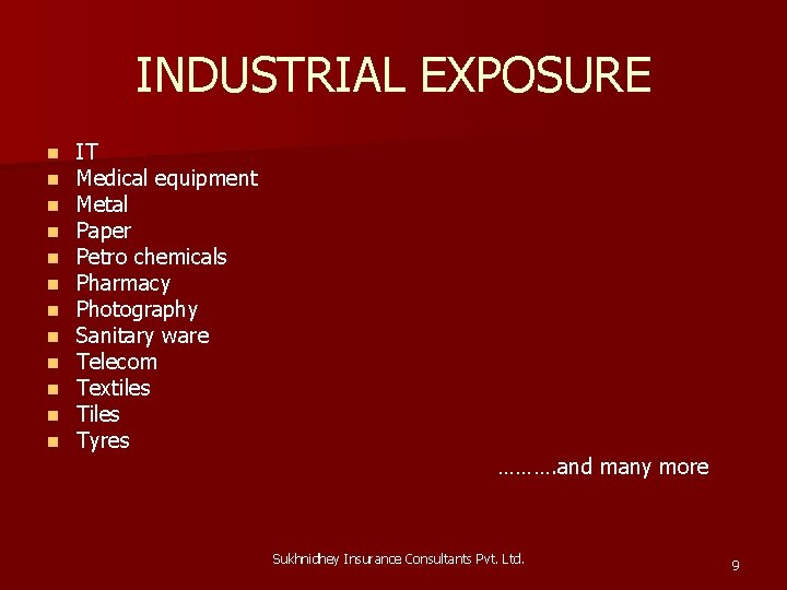 INDUSTRIAL EXPOSURE n n n IT Medical equipment Metal Paper Petro chemicals Pharmacy Photography