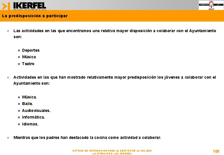 La predisposición a participar Las actividades en las que encontramos una relativa mayor disposición